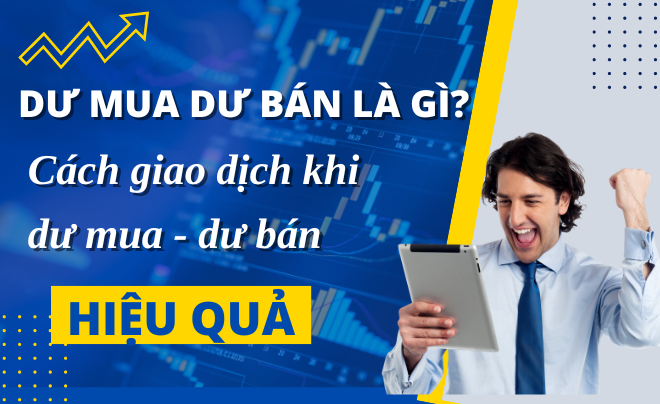 Tìm hiểu về dư mua dư bán trong giao dịch chứng khoán